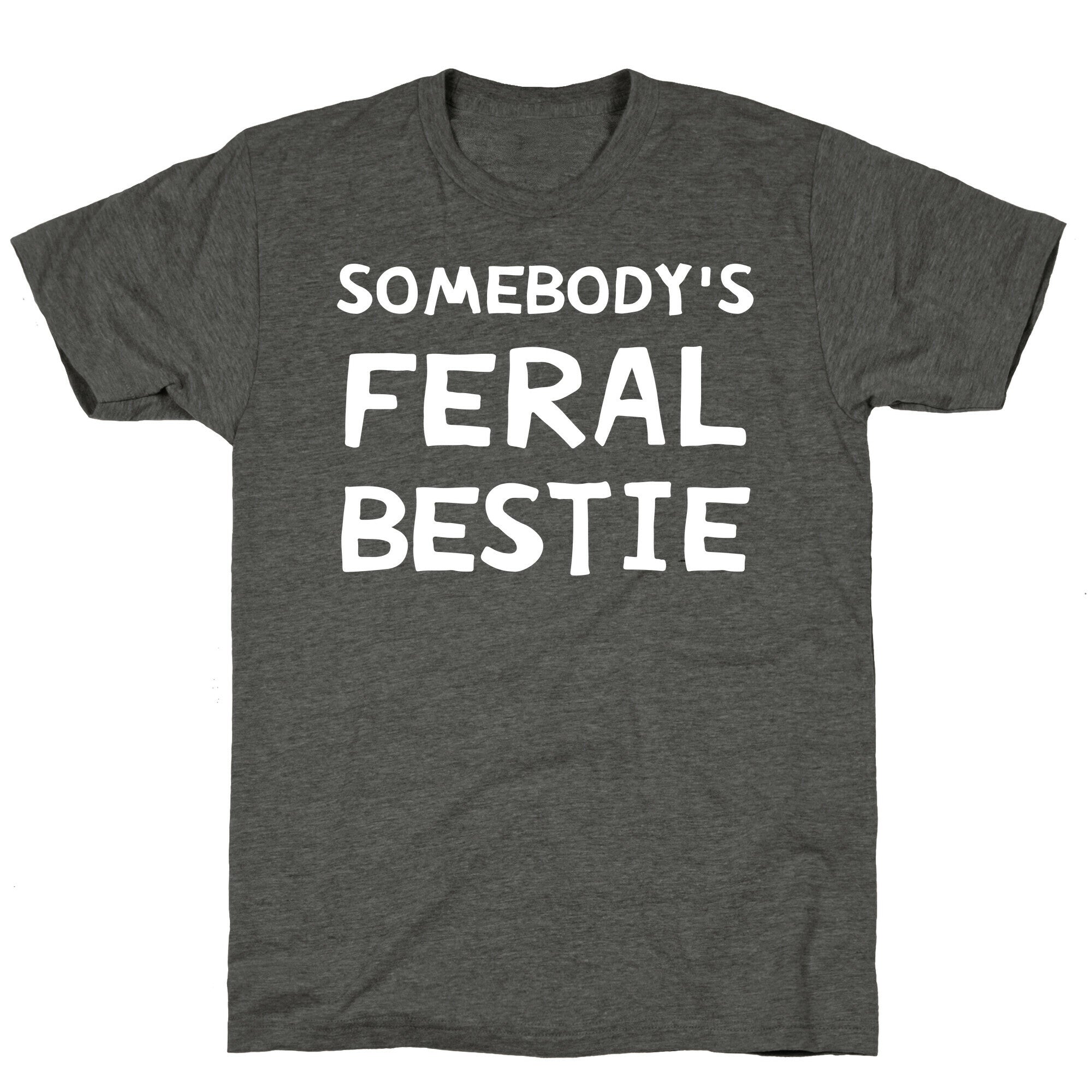 Somebody's Feral Bestie Unisex Triblend Tee